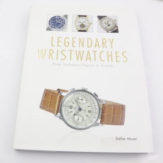 Legendary Wristwatches - From Audemars Piguet to Zenith Hardcover Book