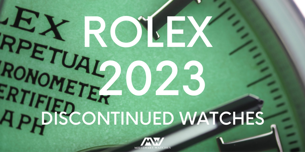 Rolex Discontinued Models 2023 List] Millenary Watches